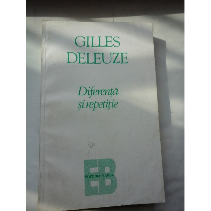 DIFERENTA  SI  REPETITIE - GILLES  DELEUZE